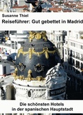 Cover: Reisef&uuml;hrer: Gut gebettet in Madrid. Die sch&ouml;nsten Hotels in der spanischen Hauptstadt. - Klarant