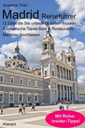 Cover: Madrid Reisef&uuml;hrer. 12 Orte, die Sie unbedingt sehen & erleben m&uuml;ssen! - Klarant