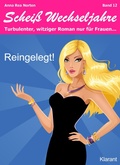 Cover: Reingelegt! Schei&szlig; Wechseljahre, Band 12. Turbulenter, witziger Liebesroman nur f&uuml;r Frauen... - Romance Verlag