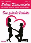 Cover: Die falsche Verlobte! Schei&szlig; Wechseljahre, Band 14. Turbulenter, witziger Liebesroman nur f&uuml;r Frauen... - Romance Verlag