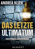 Cover: Das letzte Ultimatum - Ostfrieslandkrimi. Spannender Roman mit Lokalkolorit f&uuml;r Ostfriesland Fans! - Klarant