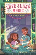 Cover: Love Sugar Magic: A Mixture of Mischief - Walden Pond Press