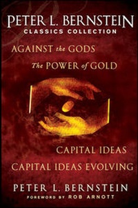 Enlarge image Cover: Peter L. Bernstein Classics Collection: Capital Ideas, Against the Gods, the Power of Gold - Wiley