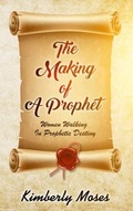 Cover: The Making Of A Prophet - Rejoice Essential Publishing