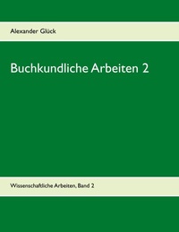 Abbildung von: Buchkundliche Arbeiten 2. Die Säkularisation in Württemberg. Die Frage des Buchschmucks in den Gutenberg-Drucken. - BoD - Books on Demand