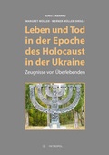 Cover: Leben und Tod in der Epoche des Holocaust in der Ukraine - Metropol-Verlag