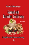 Cover: Gesund mit basischer Ern&auml;hrung Band 2 - Schweitzerhaus Verlag