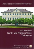 Cover: Das Museum f&uuml;r Ur- und Fr&uuml;hgeschichte Th&uuml;ringens - Beier & Beran