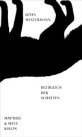 Cover: bez&uuml;glich der schatten - Matthes & Seitz Berlin