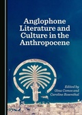 Cover: Anglophone Literature and Culture in the Anthropocene - Cambridge Scholars Publishing