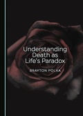Cover: Understanding Death as Life's Paradox - Cambridge Scholars Publishing
