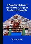 Cover: Population History of the Missions of the Jesuit Province of Paraquaria - Cambridge Scholars Publishing
