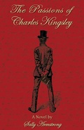 Cover: The Passions of Charles Kingsley - Grosvenor House Publishing Ltd