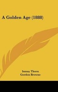 Cover: A Golden Age (1888) - Kessinger Publishing