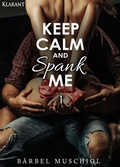 Cover: Keep Calm and Spank Me 1 - Romance Verlag