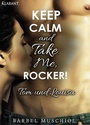 Cover: Keep Calm and Take Me, Rocker. Tom und Louisa - Romance Verlag