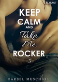 Cover: Keep Calm and Take Me, Rocker 3 - Romance Verlag