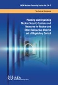 Cover: Planning and Organizing Nuclear Security Systems and Measures for Nuclear and Other Radioactive Material Out of Regulatory Control - IAEA