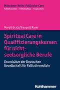 Cover: Spiritual Care in Qualifizierungskursen f&uuml;r nicht-seelsorgliche Berufe - Kohlhammer
