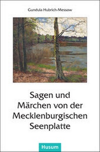 Abbildung von: Sagen und Märchen von der Mecklenburgischen Seenplatte - Husum Druck- und Verlagsgesellschaft