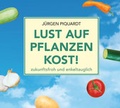 Cover: Lust auf Pflanzenkost! zukunftsfroh und enkeltauglich - Nova MD