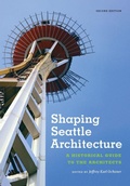 Cover: Shaping Seattle Architecture - University of Washington Press