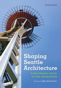 Enlarge image Cover: Shaping Seattle Architecture - University of Washington Press