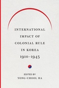 Cover: International Impact of Colonial Rule in Korea, 1910-1945 - University of Washington Press
