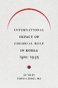 Cover: International Impact of Colonial Rule in Korea, 1910-1945 - University of Washington Press