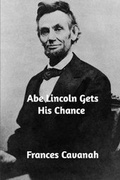 Cover: Abe Lincoln Gets His Chance - Blurb