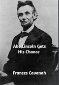 Cover: Abe Lincoln Gets His Chance - Blurb