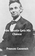 Cover: Abe Lincoln Gets His Chance - Blurb