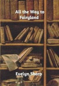 Enlarge image Cover: All the Way to Fairyland - Blurb