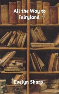 Enlarge image Cover: All the Way to Fairyland - Blurb
