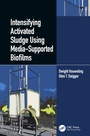 Cover: Intensifying Activated Sludge Using Media-Supported Biofilms - CRC Press