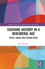 Cover: Teaching History in a Neoliberal Age - Routledge