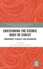Cover: Envisioning the Cosmic Body of Christ - Routledge