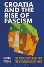 Cover: Croatia and the Rise of Fascism - Bloomsbury Publishing PLC