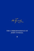 Cover: Correspondence of John Tyndall, Volume 9, The - University of Pittsburgh Press