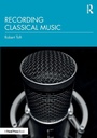 Cover: Recording Classical Music - CRC Press