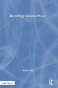 Cover: Recording Classical Music - CRC Press