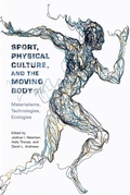 Cover: Sport, Physical Culture, and the Moving Body - Rutgers University Press