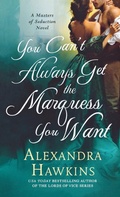 Cover: You Can't Always Get the Marquess You Want - St. Martin's Griffin