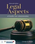 Cover: Legal Aspects of Health Care Administration with Advantage Access and the Navigate 2 Scenario for Health Care Ethics - Jones and Bartlett Publishers, Inc