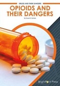 Cover: Opioids and Their Dangers - Brightpoint Press
