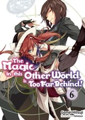 Cover: The Magic in this Other World is Too Far Behind! Volume 6 (Light Novel) - J-Novel Club