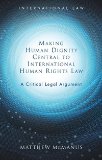 Enlarge image Cover: Making Human Dignity Central to International Human Rights Law - University of Wales Press