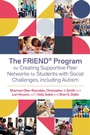 Cover: The FRIEND (R) Program for Creating Supportive Peer Networks for Students with Social Challenges, including Autism - Jessica Kingsley Publishers