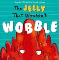 Cover: The Jelly That Wouldn't Wobble - Maverick Arts Publishing