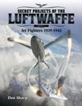 Cover: Secret Projects of the Luftwaffe - Vol 1 - Jet Fighters 1939 -1945 - Mortons Media Group